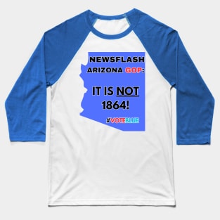 Arizona Stuck in 1864! Baseball T-Shirt